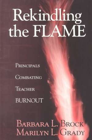 Rekindling the Flame: Principals Combating Teacher Burnout de Barbara L. Brock