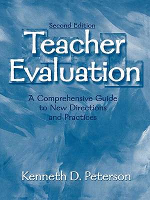 Teacher Evaluation: A Comprehensive Guide to New Directions and Practices de Kenneth D. Peterson