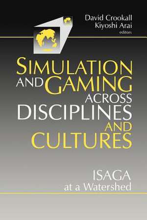 Simulations and Gaming across Disciplines and Cultures: ISAGA at a Watershed de David Crookall