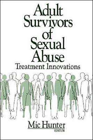 Adult Survivors of Sexual Abuse: Treatment Innovations de Michael G. Hunter