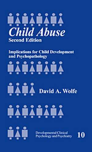 Child Abuse: Implications for Child Development and Psychopathology de David A. Wolfe