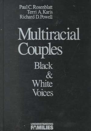 Multiracial Couples: Black & White Voices de Paul C. Rosenblatt