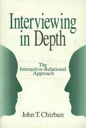 Interviewing in Depth: The Interactive-Relational Approach de John T. Chirban