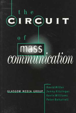 The Circuit of Mass Communication: Media Strategies, Representation and Audience Reception in the AIDS Crisis de David Miller