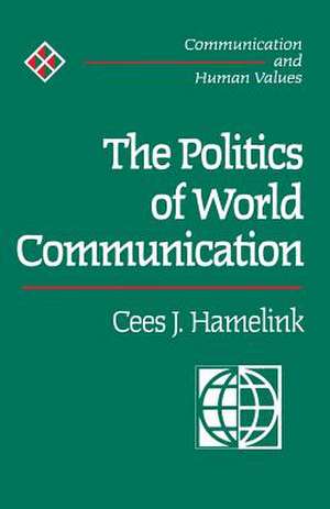 The Politics of World Communication de Cees Hamelink