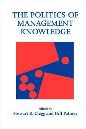 The Politics of Management Knowledge de Stewart R Clegg