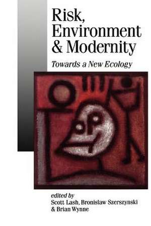 Risk, Environment and Modernity: Towards a New Ecology de Scott M Lash