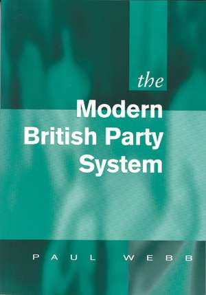 The Modern British Party System de Paul D Webb