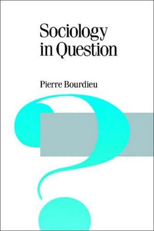 Sociology in Question de Pierre Bourdieu