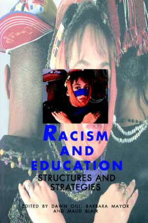 Racism and Education: Structures and Strategies de Dawn Gill