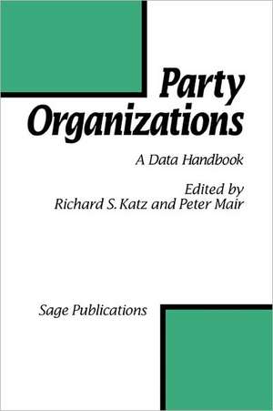 Party Organizations: A Data Handbook on Party Organizations in Western Democracies, 1960-90 de Richard S Katz