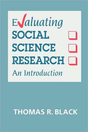 Evaluating Social Science Research: An Introduction de Thomas R. Black