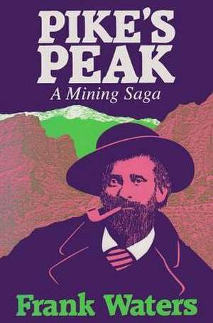 Pike’s Peak: A Mining Saga de Frank Waters