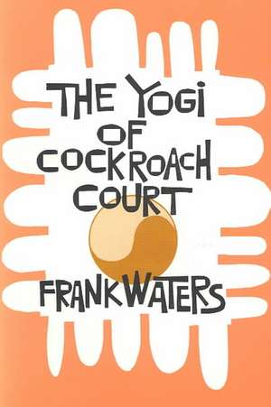 The Yogi of Cockroach Court de Frank Waters