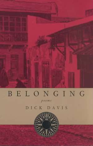 Belonging: Poems de Dick Davis