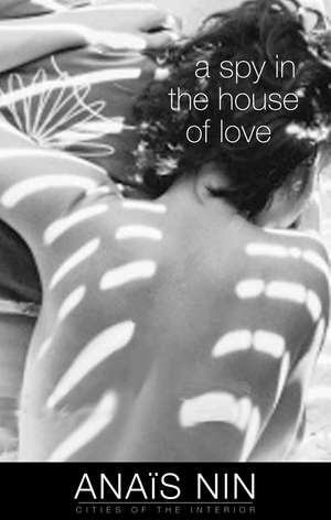 A Spy in the House of Love de Anaïs Nin