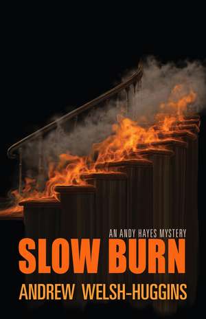 Slow Burn: An Andy Hayes Mystery de Andrew Welsh-Huggins