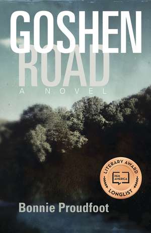 Goshen Road: A Novel de Bonnie Proudfoot