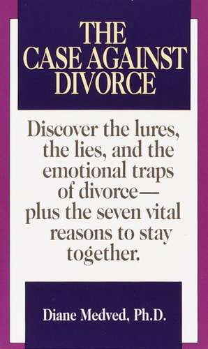 The Case Against Divorce de Diane Medved