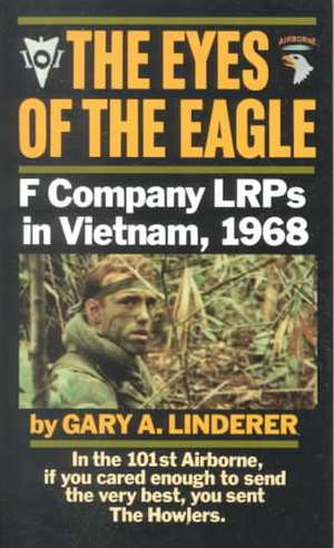 Eyes of the Eagle: F Company Lrps in Vietnam, 1968 de Gary A. Linderer