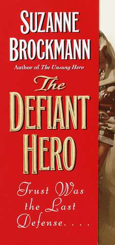 The Defiant Hero de Suzanne Brockmann