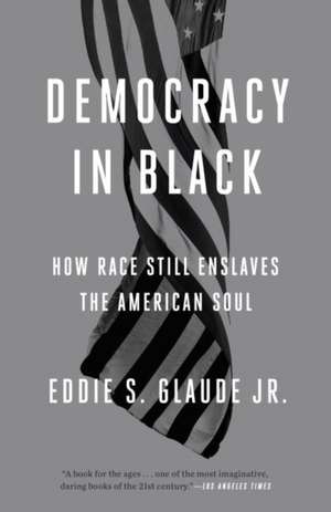 Democracy in Black de Eddie S. Glaude Jr