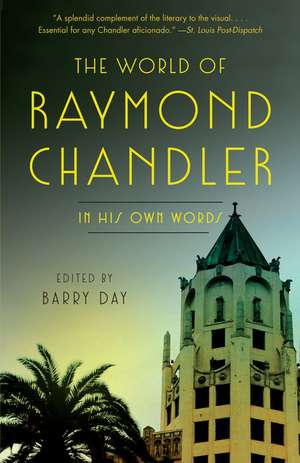 The World of Raymond Chandler: In His Own Words de Raymond Chandler