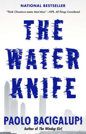 The Water Knife de Paolo Bacigalupi