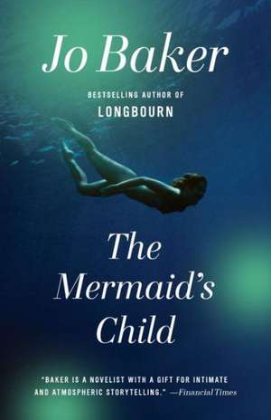 The Mermaid's Child de Jo Baker