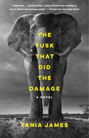 The Tusk That Did the Damage de Tania James