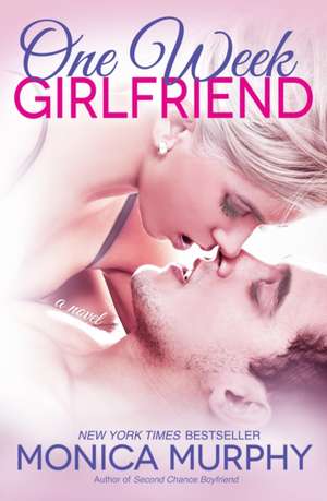 One Week Girlfriend de Monica Murphy