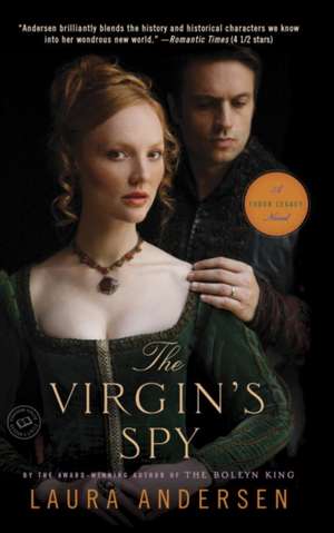 The Virgin's Spy: A Tudor Legacy Novel de Laura Andersen