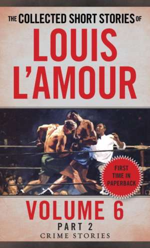 The Collected Short Stories of Louis L'Amour, Volume 6, Part 2 de Louis L'Amour