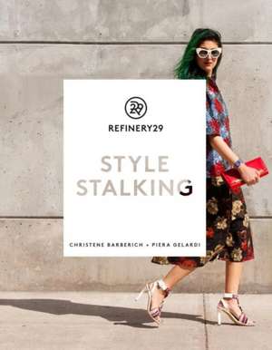 Refinery29: Style Stalking de Piera Gelardi