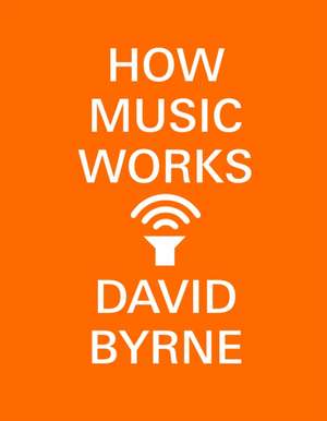 How Music Works de David Byrne