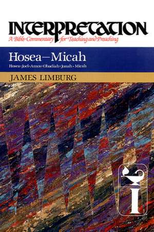 Hosea--Micah: A Bible Commentary for Teaching and Preaching de James Limburg