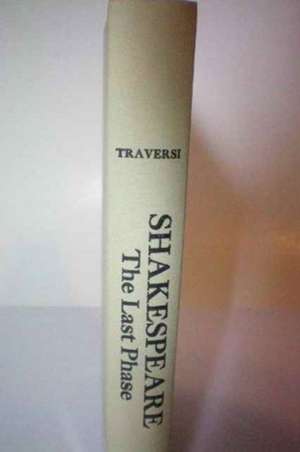 Shakespeare: The Last Phase de Derek Traversi