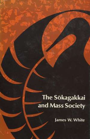 The Sokagakkai and Mass Society de James White