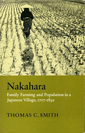 Nakahara: Family Farming and Population in a Japanese Village, 1717-1830 de Thomas Smith