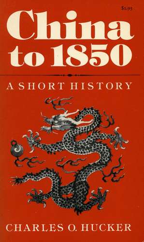 China to 1850: A Short History de Charles Hucker