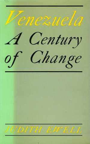 Venezuela: A Century of Change de Judith Ewell