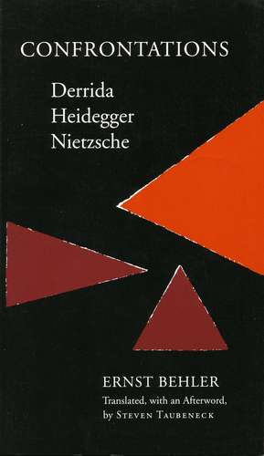 Confrontations: Derrida/Heidegger/Nietzsche de Ernst Behler