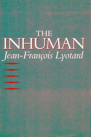 The Inhuman: Reflections on Time de Jean-François Lyotard