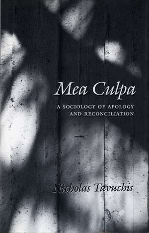 Mea Culpa: A Sociology of Apology and Reconciliation de Nicholas Tavuchis