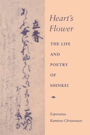 Heart's Flower: The Life and Poetry of Shinkei de Esperanza Ramirez-Christensen