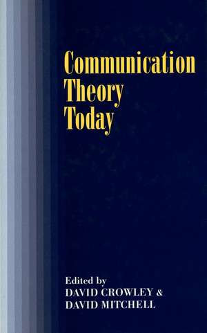 Communication Theory Today de David Crowley