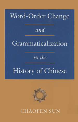 Word-Order Change and Grammaticalization in the History of Chinese de Chaofen Sun