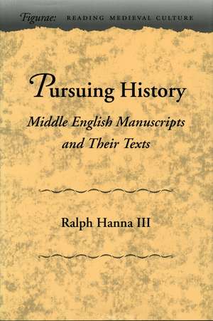 Pursuing History : Middle English Manuscripts and Their Texts de Ralph Hanna, III