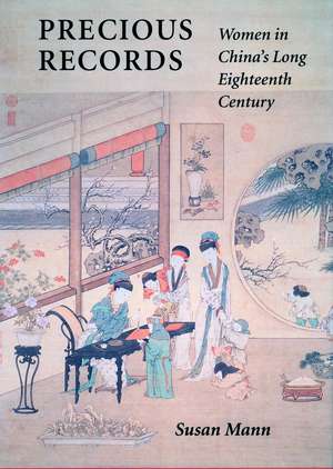 Precious Records: Women in China’s Long Eighteenth Century de Susan Mann