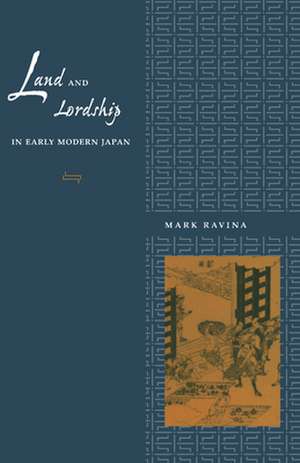 Land and Lordship in Early Modern Japan de Mark Ravina